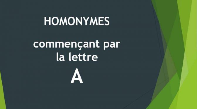 Homonymes – Lettre A