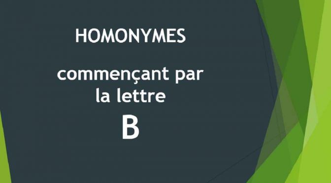 Homonymes – Lettre B