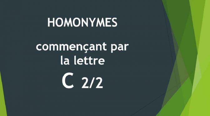 Homonymes – Lettre C – 2ème partie