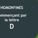 Homonymes – Lettre D