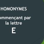 Homonymes – Lettre E