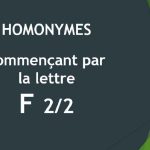 Homonymes – Lettre F – 2ème partie