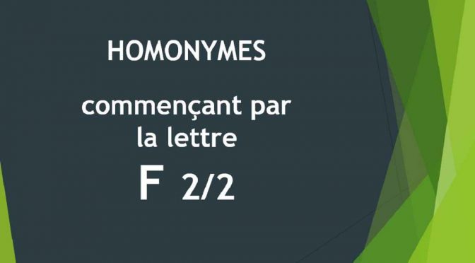 Homonymes – Lettre F – 2ème partie