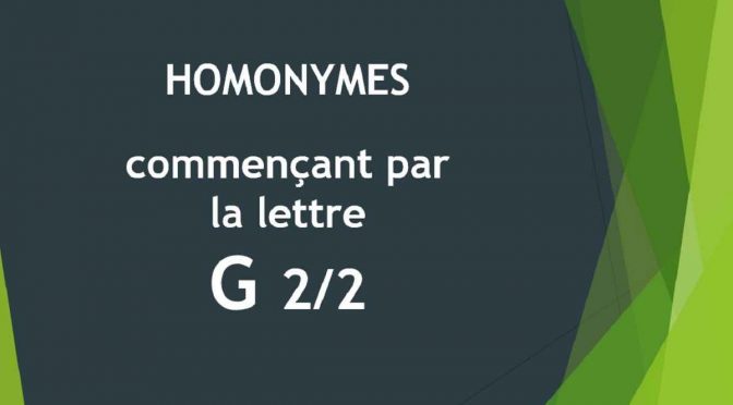 Homonymes – Lettre G – 2ème partie