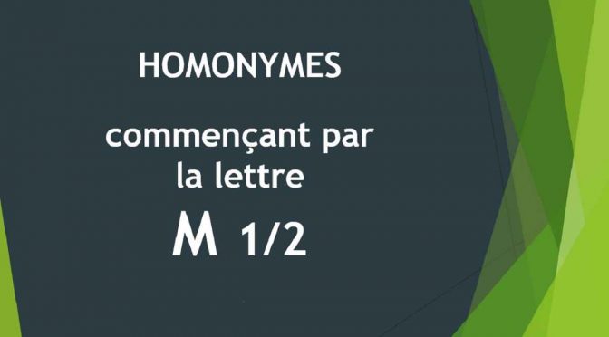 Homonymes – Lettre M 1ère partie